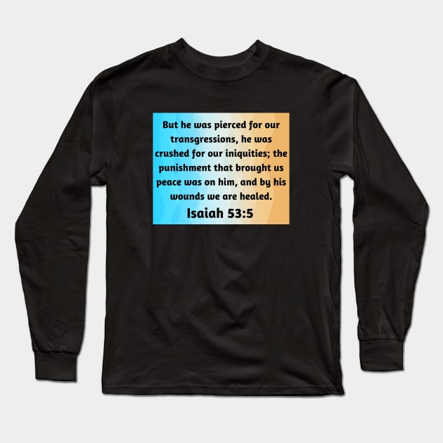 Bible Verse Isaiah 53:5 Long Sleeve T-Shirt by Prayingwarrior